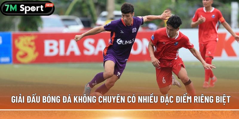 giai dau bong da khong chuyen co nhieu dac diem rieng biet
