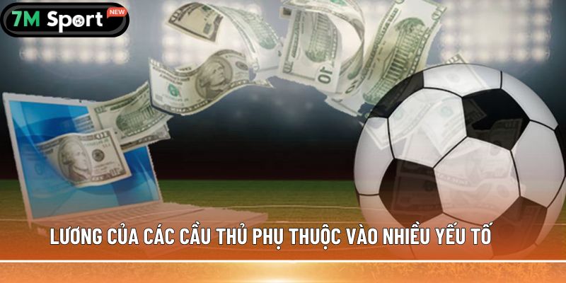 Lương của các cầu thủ phụ thuộc vào nhiều yếu tố